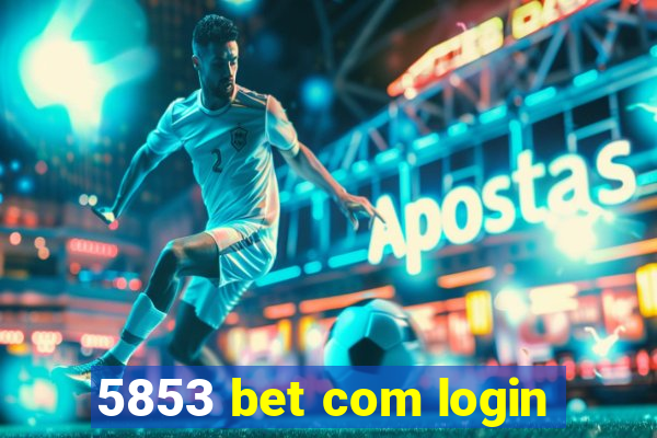 5853 bet com login